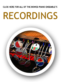 Recordings by The Bowed Piano Ensemble